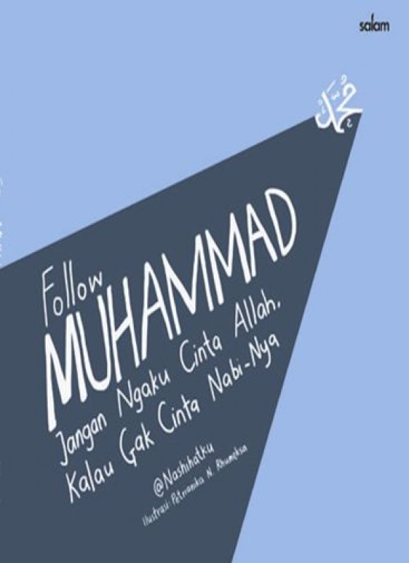 Follow Muhammad : Jangan Ngaku Cinta Allah, Kalo Gak Cinta Nabi-Nya