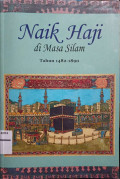 Naik Haji di Masa Silam : kisah-kisah orang Indonesia naik Haji Tahun 1482-1890