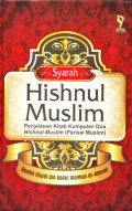 Syarah Hishnul Muslim : Penjelasan Kitab Kumpulan Doa Hishnul Muslim (Perisai Muslim)