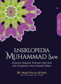 Ensiklopedia Muhammad Saw : Al-Quran Mukjizat Terbesar Nabi Saw. dan Perjalanan Awal Dakwah Beliau