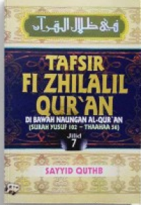 Tafsir Fi Zhilalil Qur'an : Di Bawah Naungan Al-Qur'an (Surat Yusuf 102- Thaahaa 56) Jilid 7