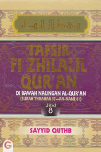 Tafsir Fi Zhilalil Qur'an : Di Bawah Naungan Al-Qur'an (Surat Thaahaa 57 - An-Naml 81) Jilid 8