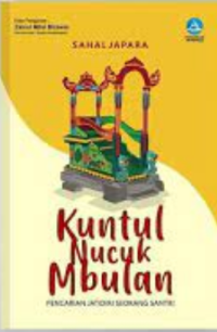 Kuntul Nucuk Mbulan : Pencari Jatidiri Seorang Santri