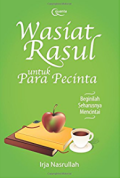 Wasiat Rasul untuk Para Pecinta : Beginilah Seharusnya Mencintai