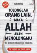 Tolonglah Orang Lain Maka Allah Akan Menolongmu : Tidak ada Balasan Kebaikan, Kecuali Kebaikan Pula