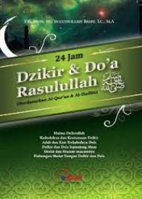 24 Jam Dzikir & Do'a Rasulullah (Berdasarkan Al-Qur'an & Al-Hadits)
