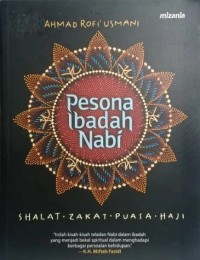 Pesona Ibadah Nabi : shalat, zakat, puasa, haji
