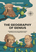 The Geography Of Genius : Menjelajahi Sumber Ide Kreatif para Genius dari Athena Kuno hingga Silicon Valley