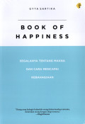 Book of Hapiness : Segalanya Tentang Makna dan Cara Mencapai Kebahagian