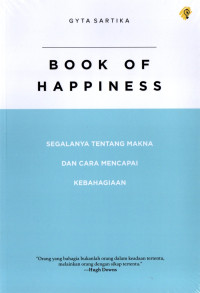 Book of Hapiness : Segalanya Tentang Makna dan Cara Mencapai Kebahagian