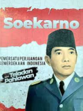 Soekarno : pemersatu perjuangan kemerdekaan Indonesia