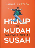 Hidup Itu Mudah Jangan Dibuat Susah