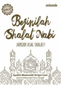 Beginilah Shalat Nabi : jangan asal shalat!