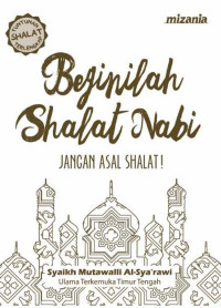 Beginilah Shalat Nabi : jangan asal shalat!