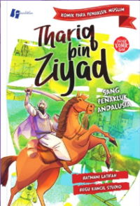 Thariq bin Ziyad : Sang Penakluk Andalusia