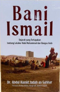 Bani Islamil : sejarah yang terlupakan tentang leluhur Nabi Muhammad dan Bangsa Arab