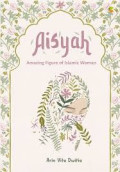 Aisyah : amazing figure of islamic woman