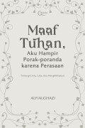Maaf Tuhan, Aku Hampir Porak-poranda karena perasaan