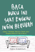 Baca buku ini saat engkau ingin berubah : karena terjebak kebiasaan buruk dapat menghancurkanmu pelan-pelan