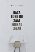 Baca buku ini saat engkau lelah : sesungguhnya berpura-pura bahagia itu melelahkan / Munita Yeni ; penyunting, Herman Adamson ; pemeriksa aksara, Mustika Putri