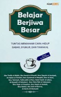 Belajar Berjiwa Besar : tuntas memahami, cara hidup sabar, syukur, dan tawakal