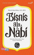 Bisnis ala Nabi: Teladan Rasulullah Saw. dalam Berbisnis