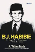 Bj. Habibie : di tengah arus transformasi politik Indonesia