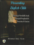 Parenting Hafizh Cilik : Strategi Mendidik Anak Menjadi Penghafal & Pencita Al-Qur'an