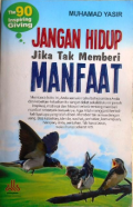 Jangan Hidup Jika Tak Memberi Manfaat