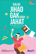 Kalau Jihad Gak Usah Jahat : meneladani jihad akhlak ala Rosulullah