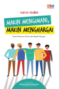 Makin mengimani, makin menghargai : kisah toleransi ulama dan bapak bangsa / Sukron Abdillah ; penyunting, Ahmad Muhibi