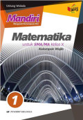 Mandiri Matematika Jilid 1 untuk SMA/MA Kelas X Kelompok Wajib