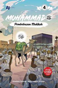 Muhammad SAW #4 : Pembebasan Makkah