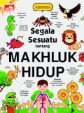Segala Sesuatu tentang Makhluk Hidup