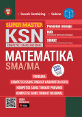 Super Master KSN (Kompetisi Sains Nasional) Matematika untuk SMA/MA