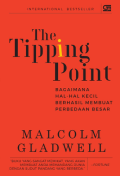 The tipping point: bagaimana hal-hal kecil berhasil membuat perbedaan besar/ Malcolm Gladwell; penerjemah, Alex Tri Kantjono Widodo