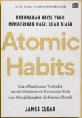 Atomic habits : perubahan kecil yang memberikan hasil luar biasa / oleh, James Clear ; Penerjemah, Alex Tri Kantjono Widodo