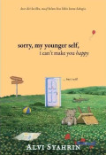 Sorry, My Younger Self : i can't make you happy ....but i will