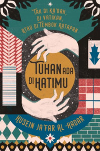 Tak di Ka'bah, di Vatikan, atau di Tembok Ratapan, Tuhan ada di Hatimu