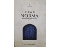 Etika dan Norma : menemukan kembali nilai-nilai yang hilang