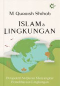 islam dan  lingkungan : perspektif al-quran menyangkut pemeliharaan lingkungan