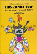 Kids zaman now : menemukan kembali Islam / Dr. Muhammad Nursamad Kamba ; penyunting, Tofik Pram