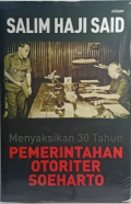 Menyaksikan 30 tahun pemerintahan otoriter Soeharto / Salim Haji Said