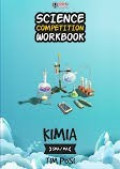 Science Competition Workbook : Kimia SMA/MA