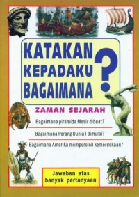Katakan Kepadaku Bagaimana? : zaman sejarah