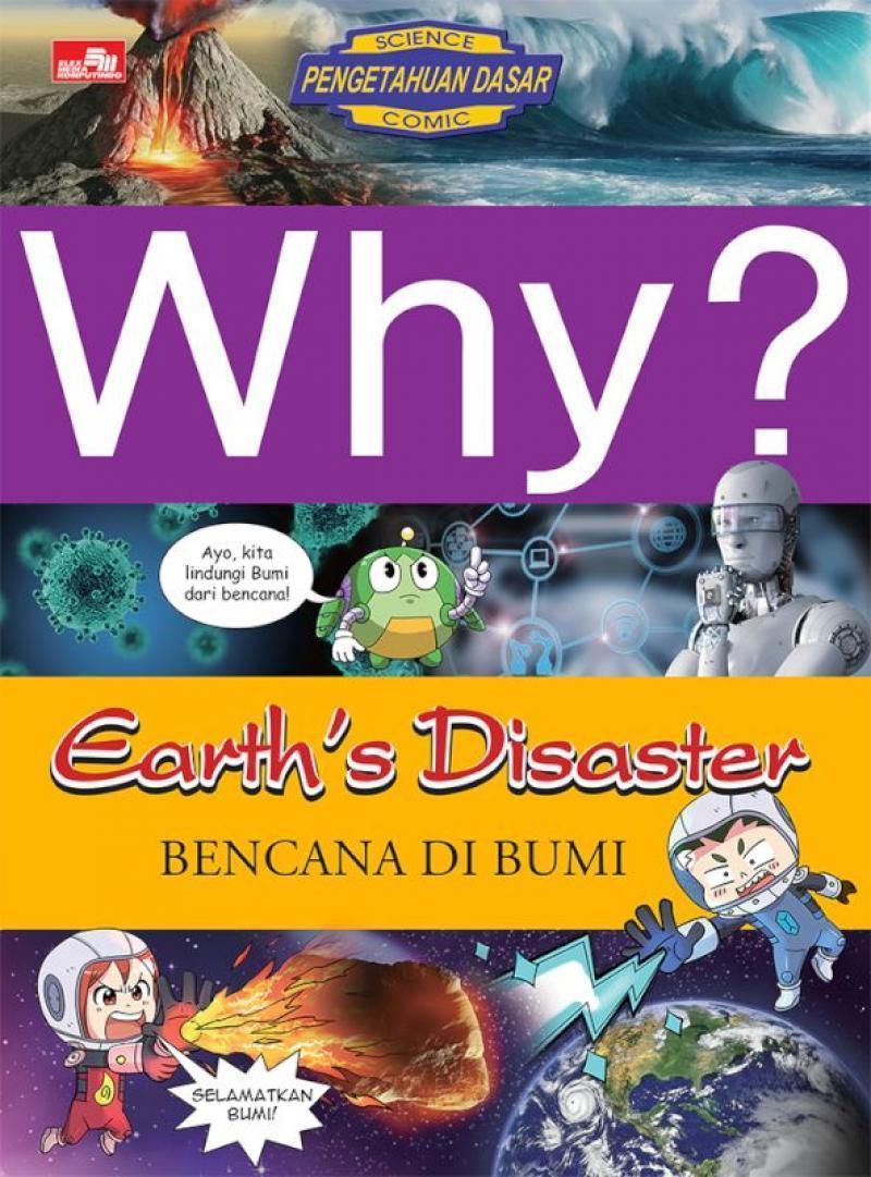 Science Comic : Pengetahuan Dasar : Why ? Earth's Disaster : Bencana di Bumi