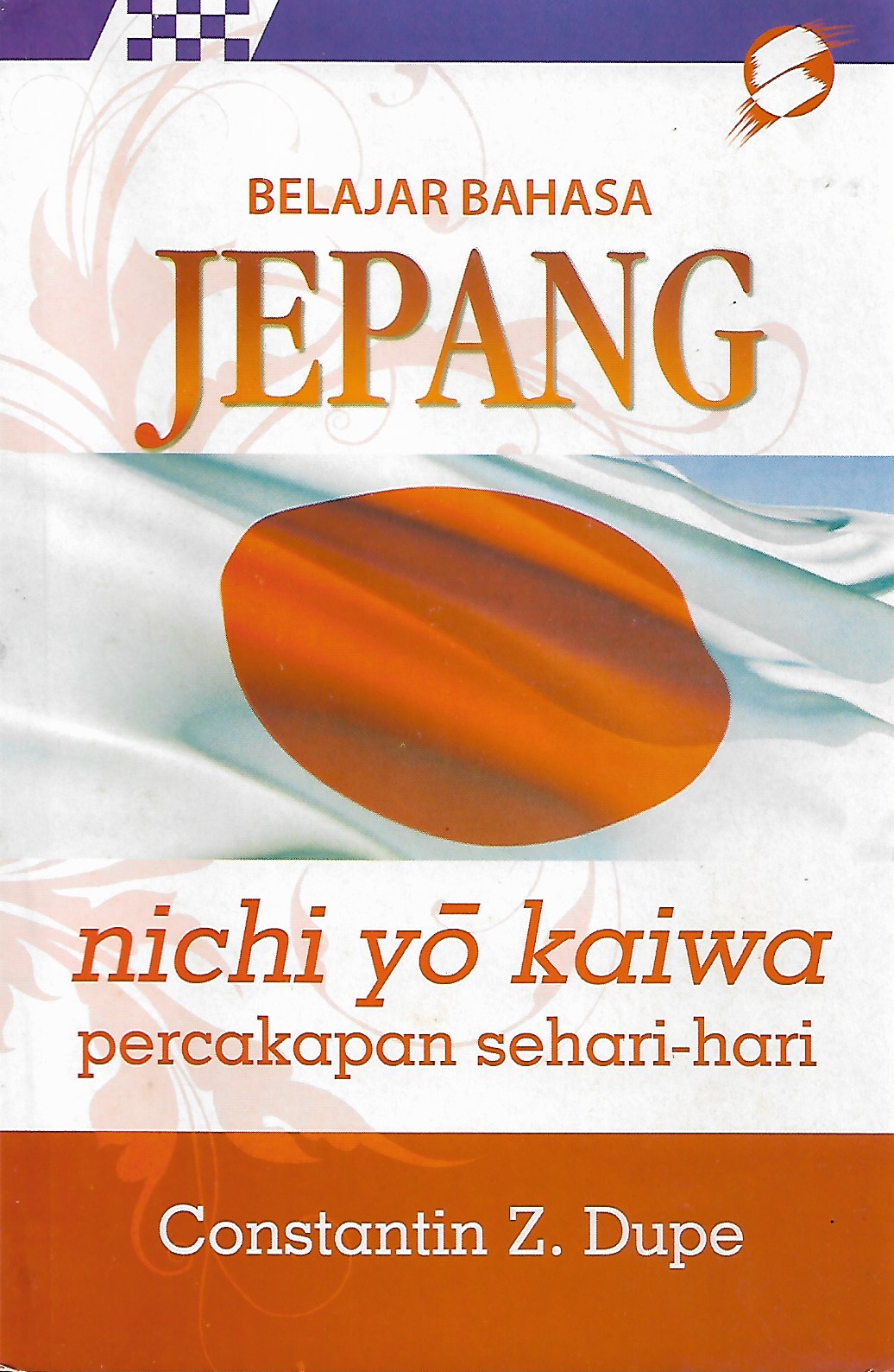 Belajar Bahasa Jepang: Nichi Yo Kaiwa Percakapan Sehari-hari / Constaintin Zadrach Dupe