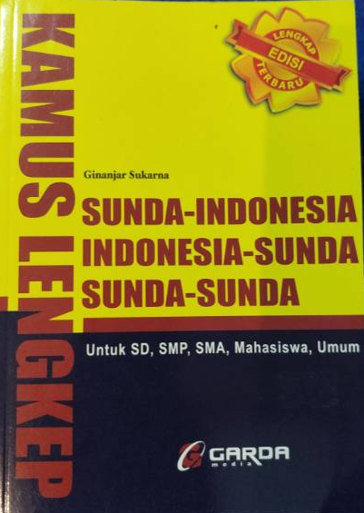 Kamus Lengkep Sunda-Indonesia Indonesia-Sunda Sunda-Sunda: Untuk SD, SMP, SMA / Ginanjar Sukarna