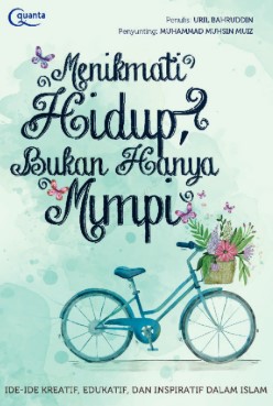 Menikmati Hidup Bukan Hanya Mimpi / Uril Bahruddin