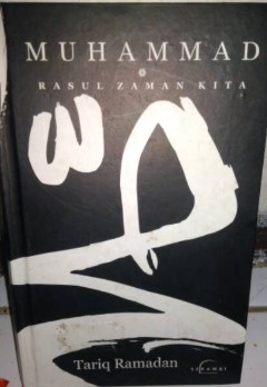 Muhammad: Rasul Zaman Kita / Tariq Ramadhan